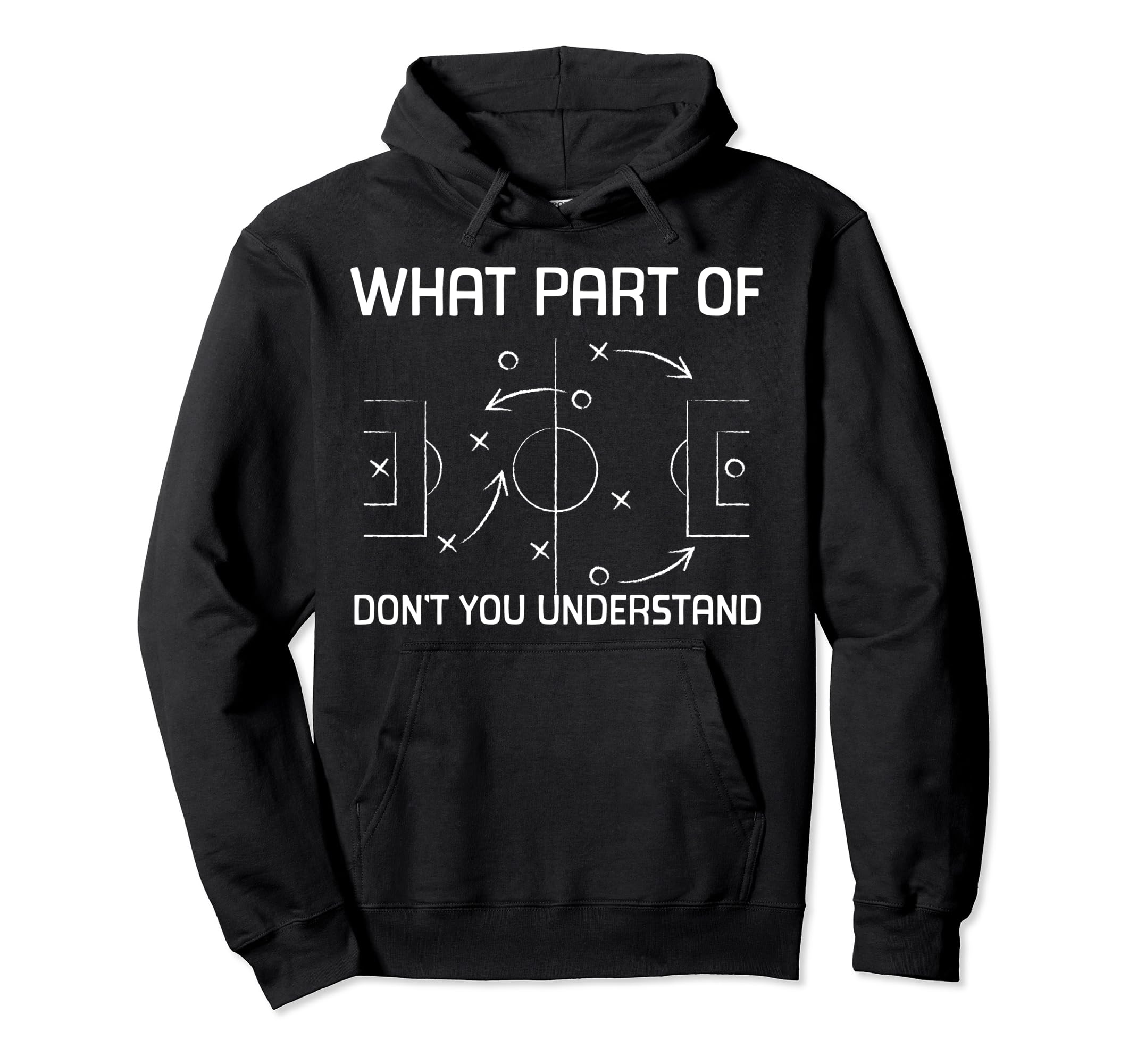 What Part Don T You Understand Soccer Hoodie - Unique Graphic for Adults - T-Shirt, Sweatshirt, Hoodie