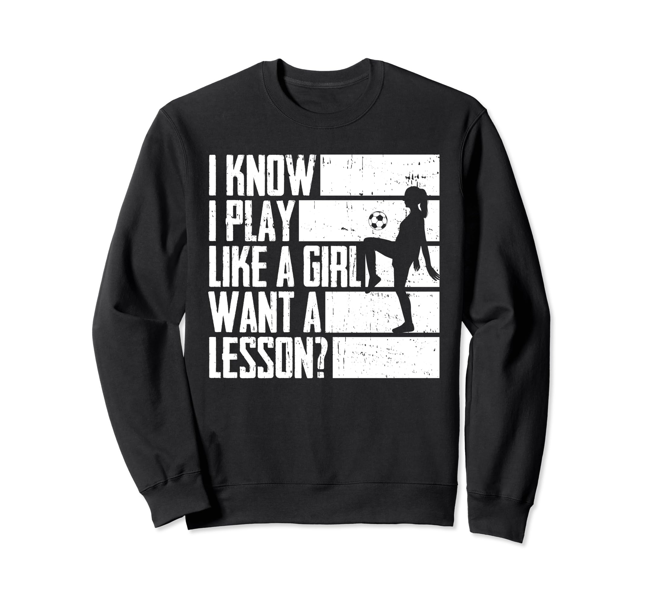I Know I Play Like Want Lesson Soccer Sweatshirt - Streetwear Style Unisex - T-Shirt, Sweatshirt, Hoodie