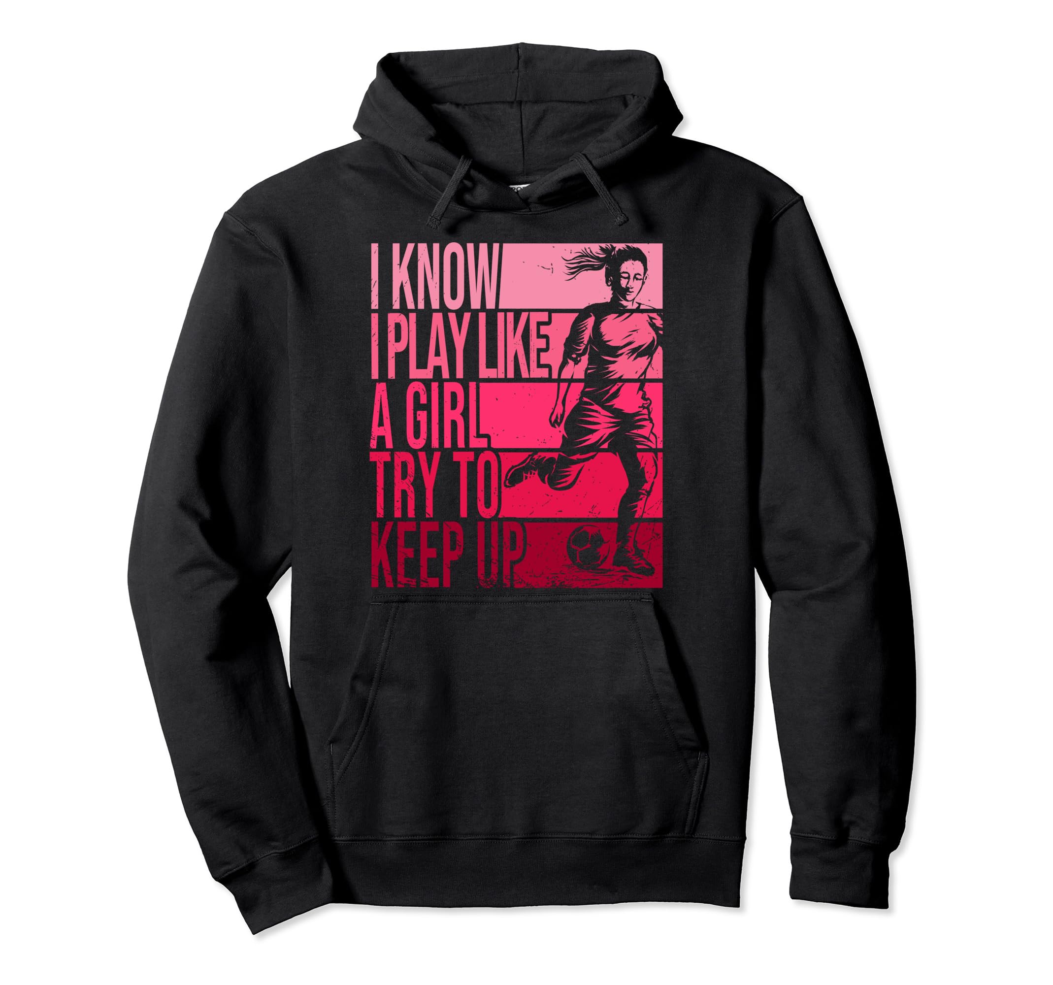 I Know I Play Like Try To Keep Up Hoodie - Fun Novelty Design Unisex - T-Shirt, Sweatshirt, Hoodie