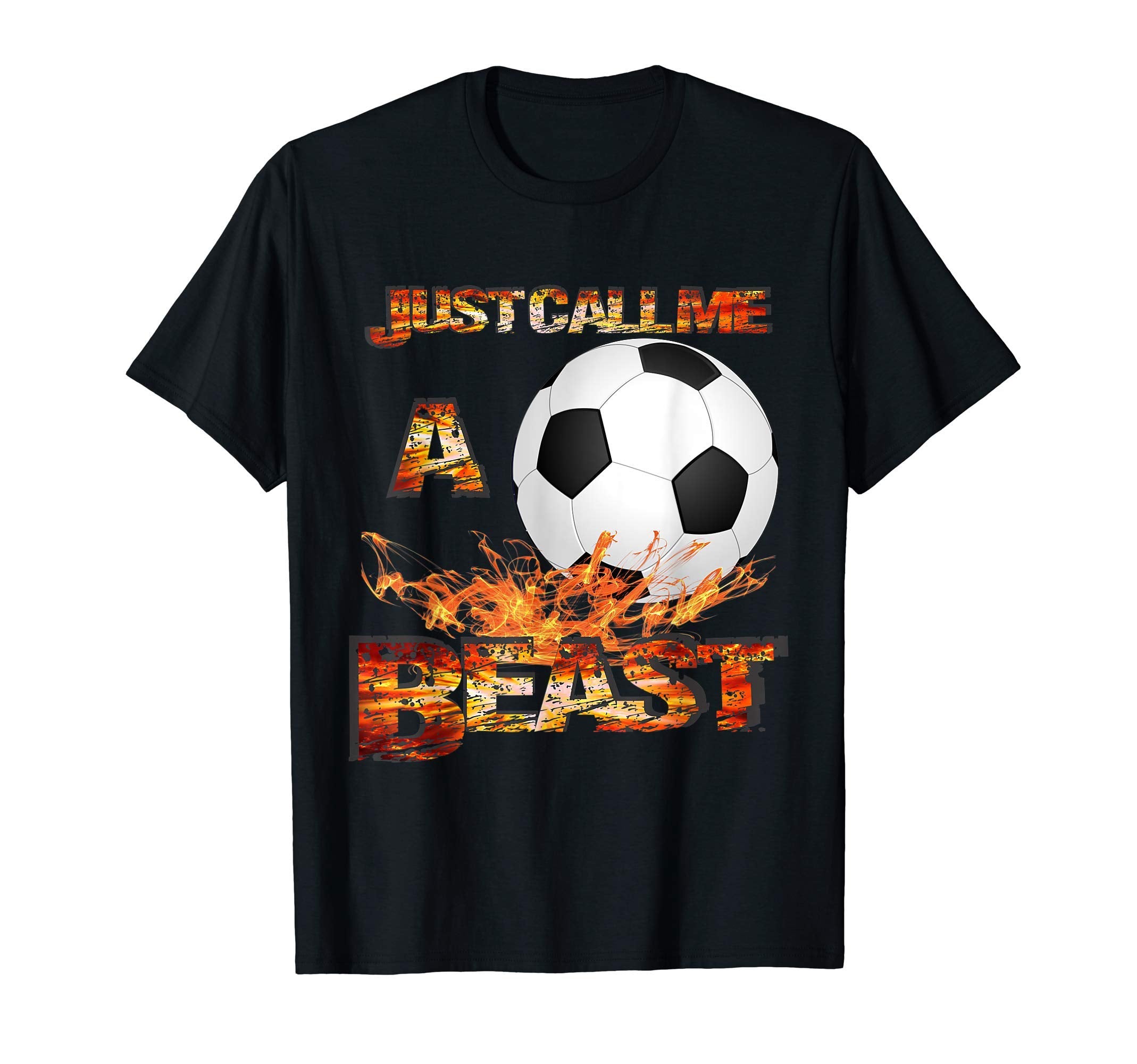 Just Call Me Soccer Beast Best Team T-Shirt - Custom Art Print Unisex - T-Shirt, Sweatshirt, Hoodie