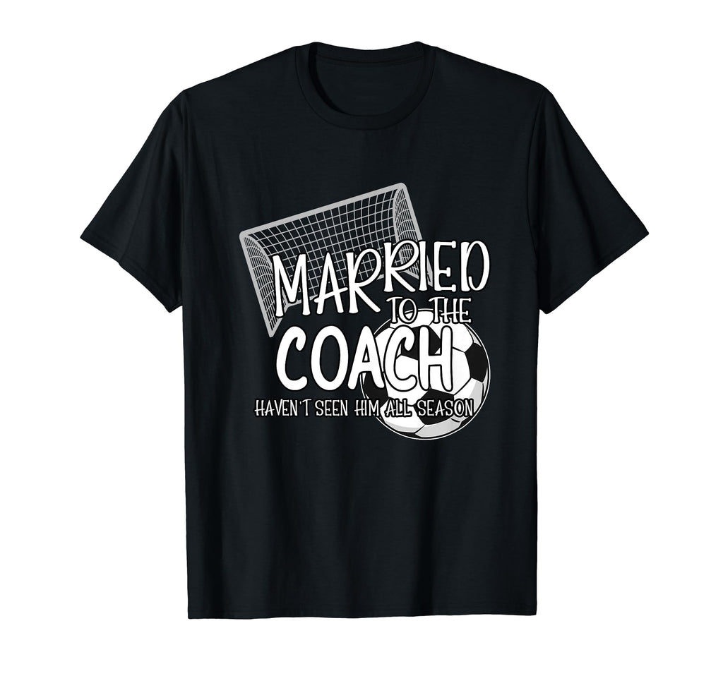 Married To Soccer Coach Wife T-Shirt - Casual Everyday Wear for Adults - T-Shirt, Sweatshirt, Hoodie