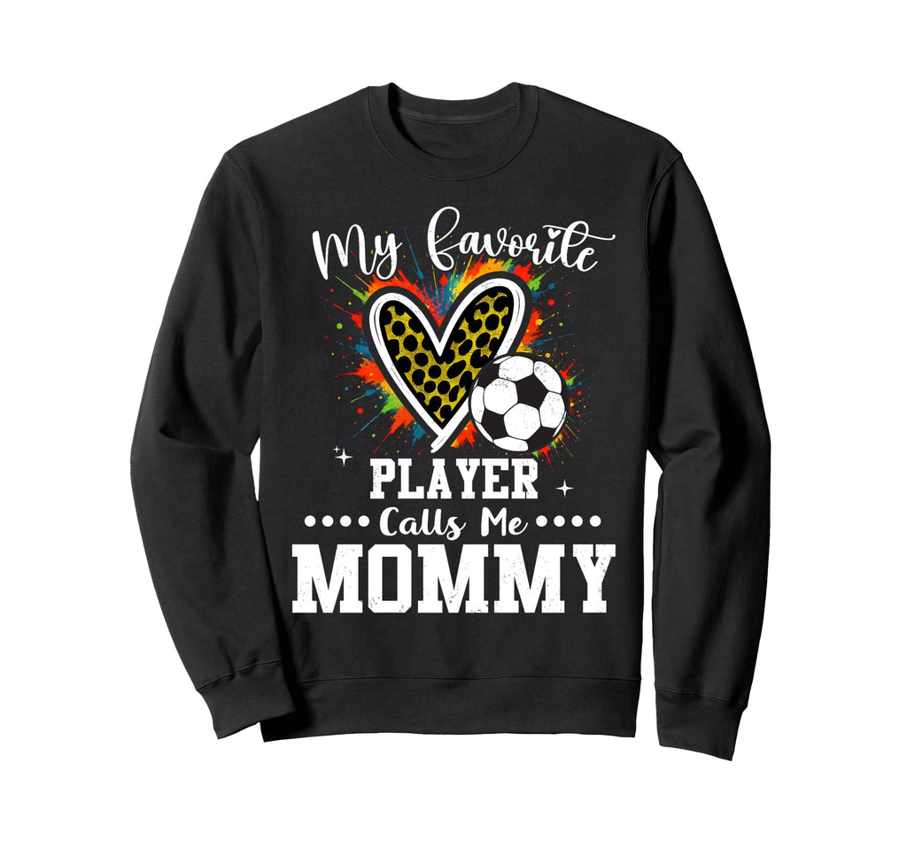 My Favorite Soccer Player Calls Me Sweatshirt - Graphic Print for Adults - T-Shirt, Sweatshirt, Hoodie