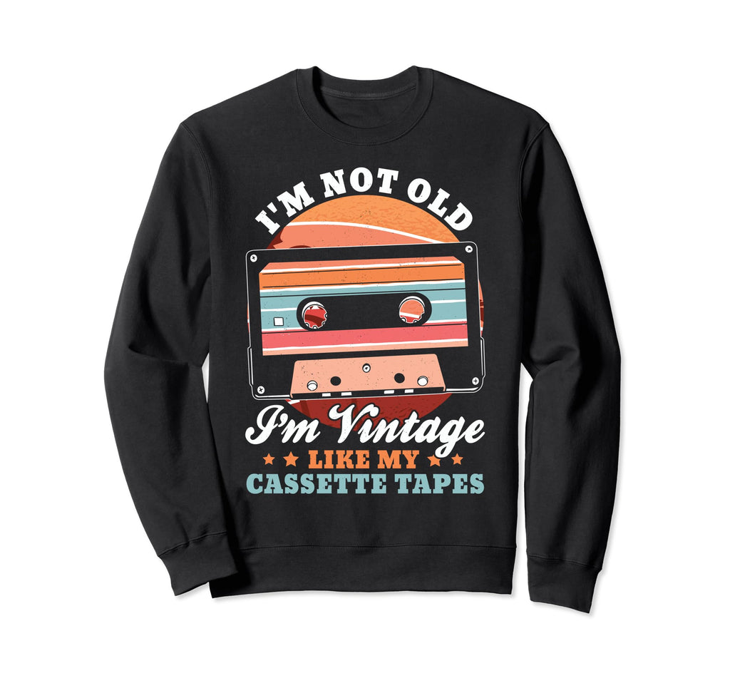 Not Old Like Cassette Tapes Music Sweatshirt - Aesthetic Graphic Men Women - T-Shirt, Sweatshirt, Hoodie