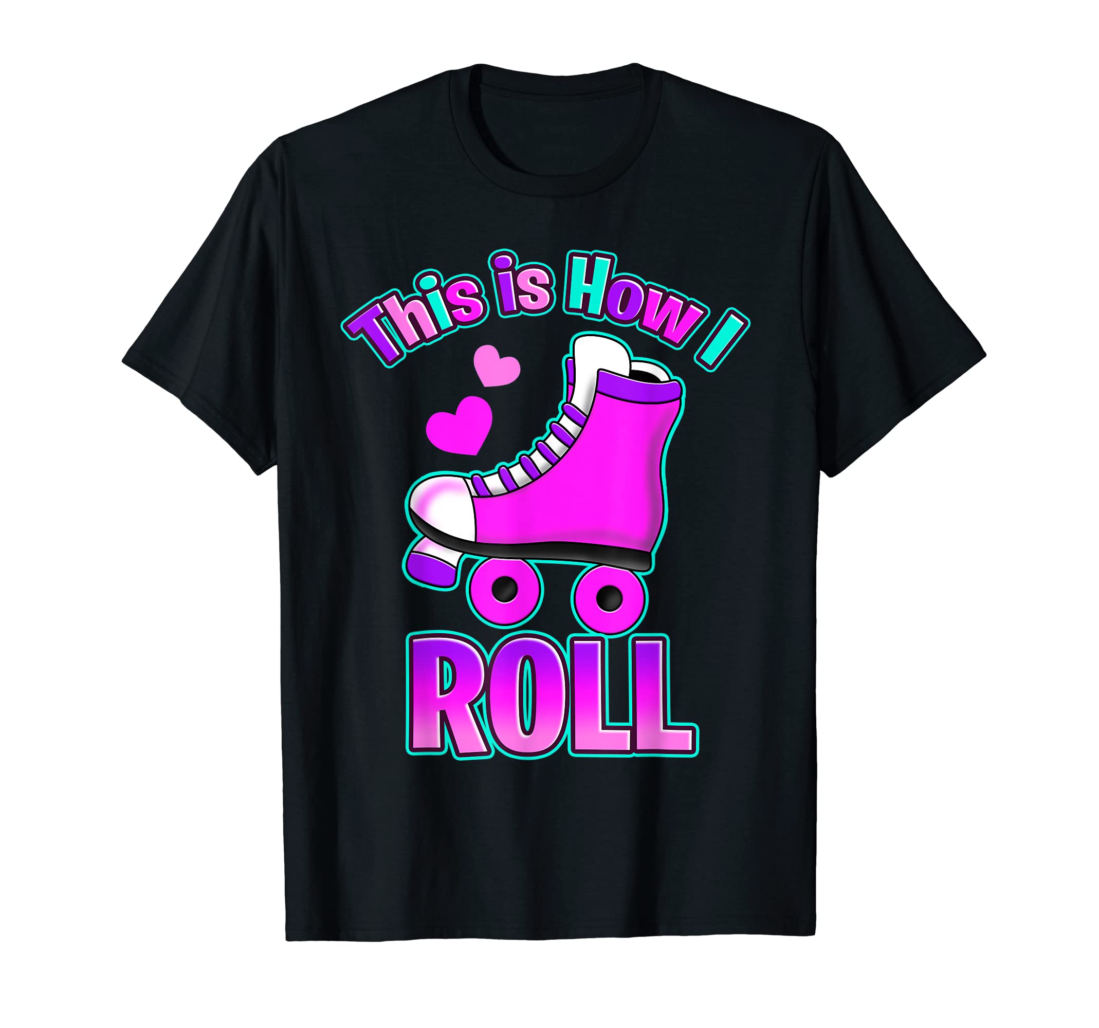 This Is How I Roll Colorful Roller T-Shirt - Fun Novelty Design for Adults - T-Shirt, Sweatshirt, Hoodie