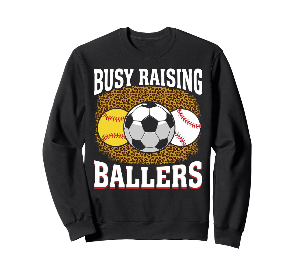 Busy Raising Ballers Softball Soccer Sweatshirt - Unique Graphic Men Women - T-Shirt, Sweatshirt, Hoodie