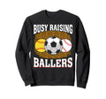 Busy Raising Ballers Softball Sweatshirt - Aesthetic Graphic Men Women - T-Shirt, Sweatshirt, Hoodie