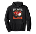 Busy Raising Ballers Football Baseball Hoodie - Custom Art Print Men Women - T-Shirt, Sweatshirt, Hoodie