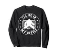 Hockey Goalie Be My Office Funny Sweatshirt - Novelty Apparel Men Women - T-Shirt, Sweatshirt, Hoodie