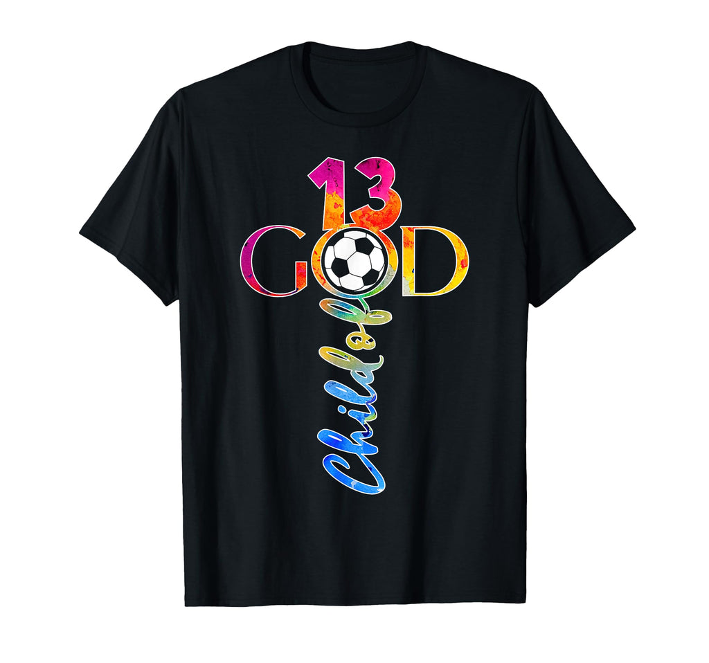 Jesus 13 Years Child God Soccer 13Th T-Shirt - Streetwear Style Unisex - T-Shirt, Sweatshirt, Hoodie