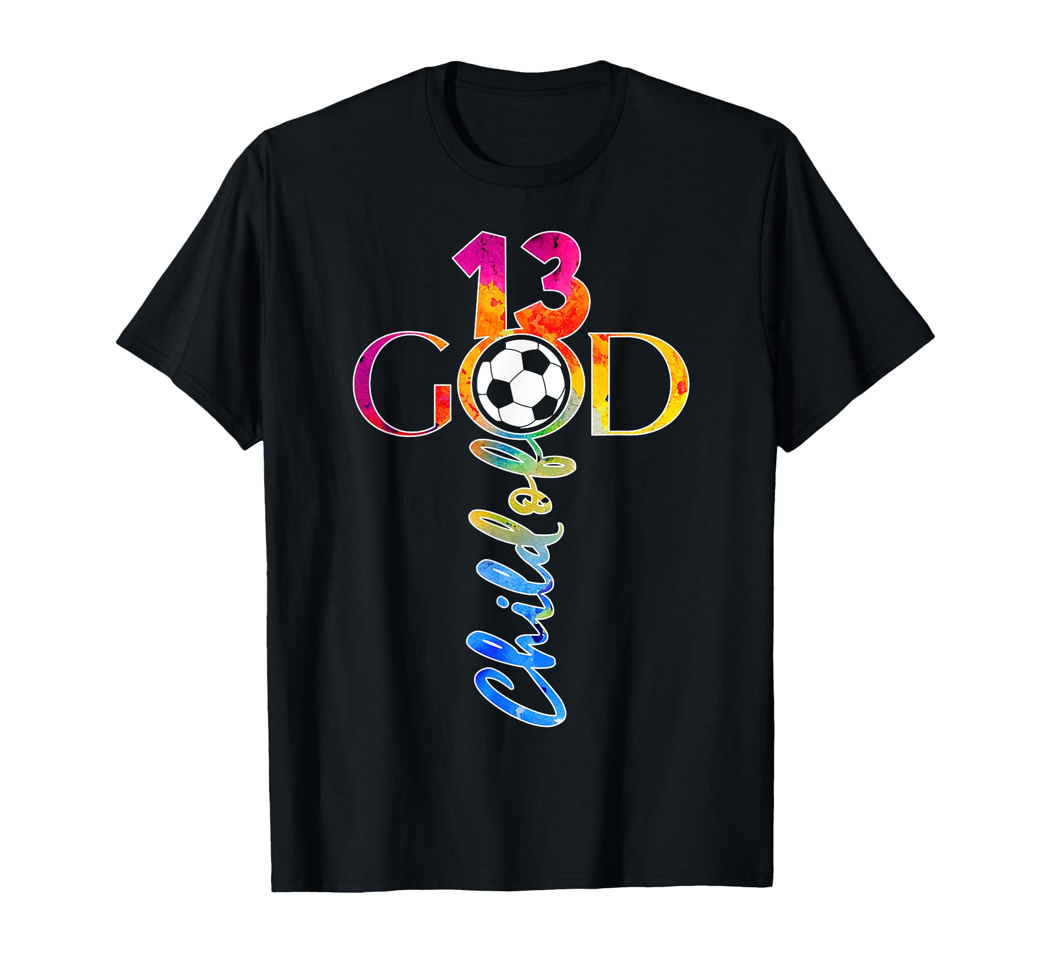 Jesus 13 Years Child God Soccer 13Th T-Shirt - Streetwear Style Unisex - T-Shirt, Sweatshirt, Hoodie