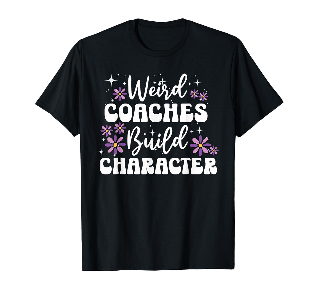 Weird Coaches Build Character Coach T-Shirt - Trendy Graphic for Adults - T-Shirt, Sweatshirt, Hoodie