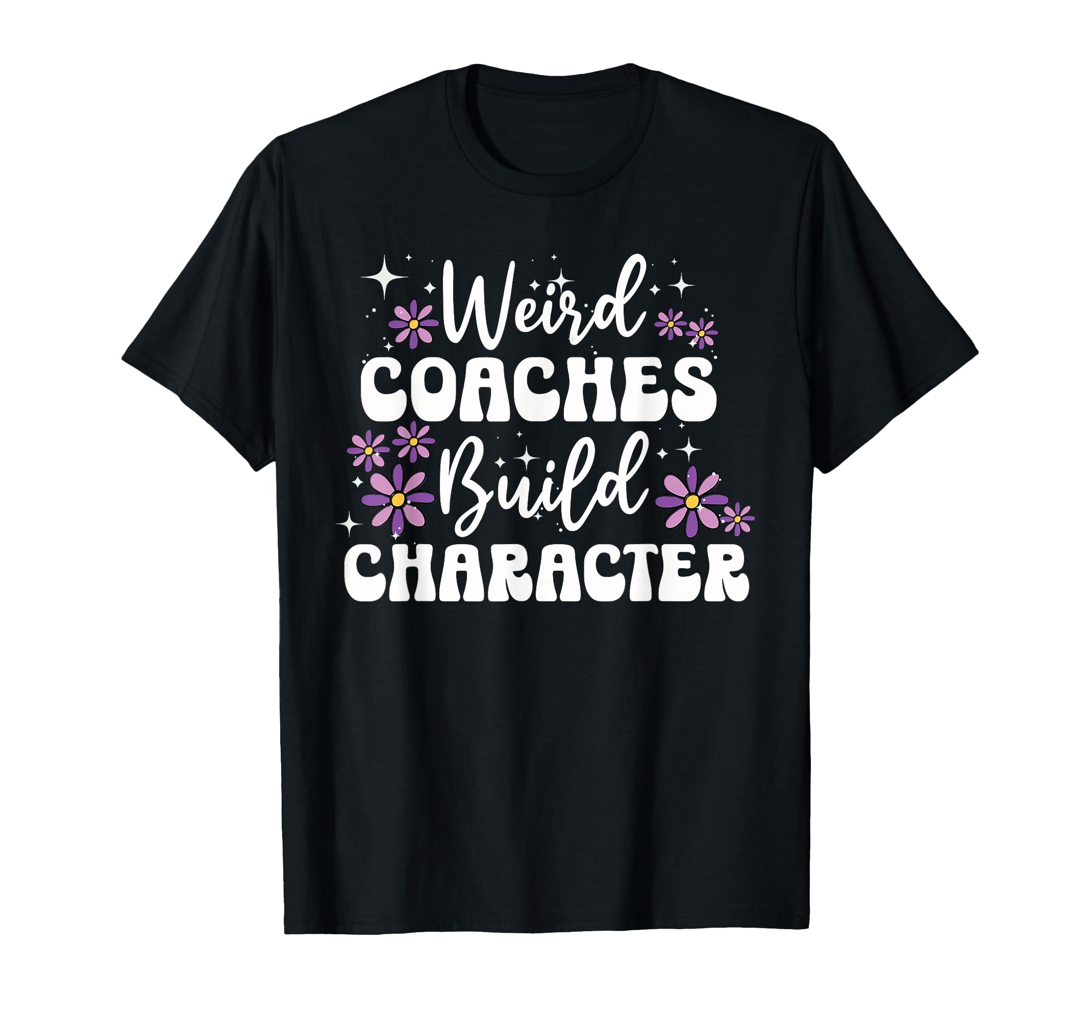 Weird Coaches Build Character Coach T-Shirt - Trendy Graphic for Adults - T-Shirt, Sweatshirt, Hoodie
