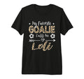 My Favorite Goalie Calls Me Loli Soccer T-Shirt - Trendy Graphic Men Women - T-Shirt, Sweatshirt, Hoodie