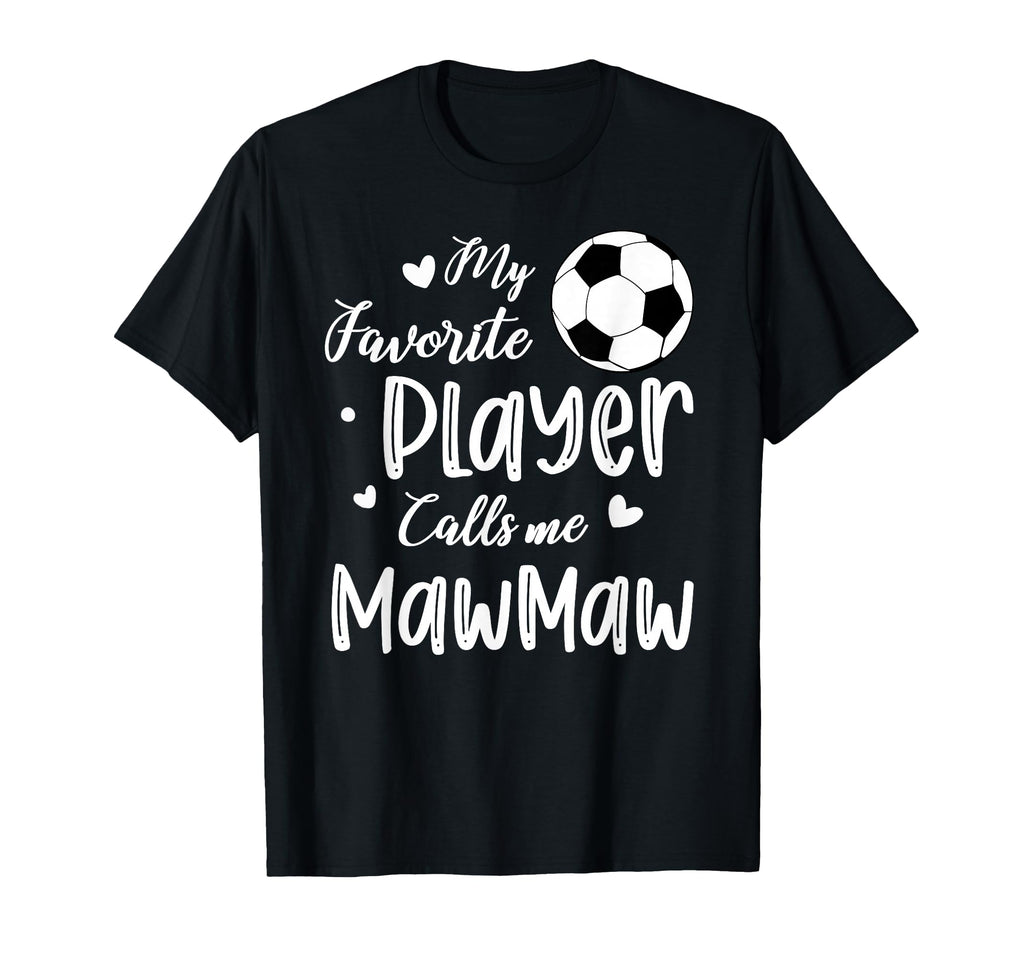 My Favorite Player Calls Me Mawmaw T-Shirt - Fun Novelty Design Men Women - T-Shirt, Sweatshirt, Hoodie