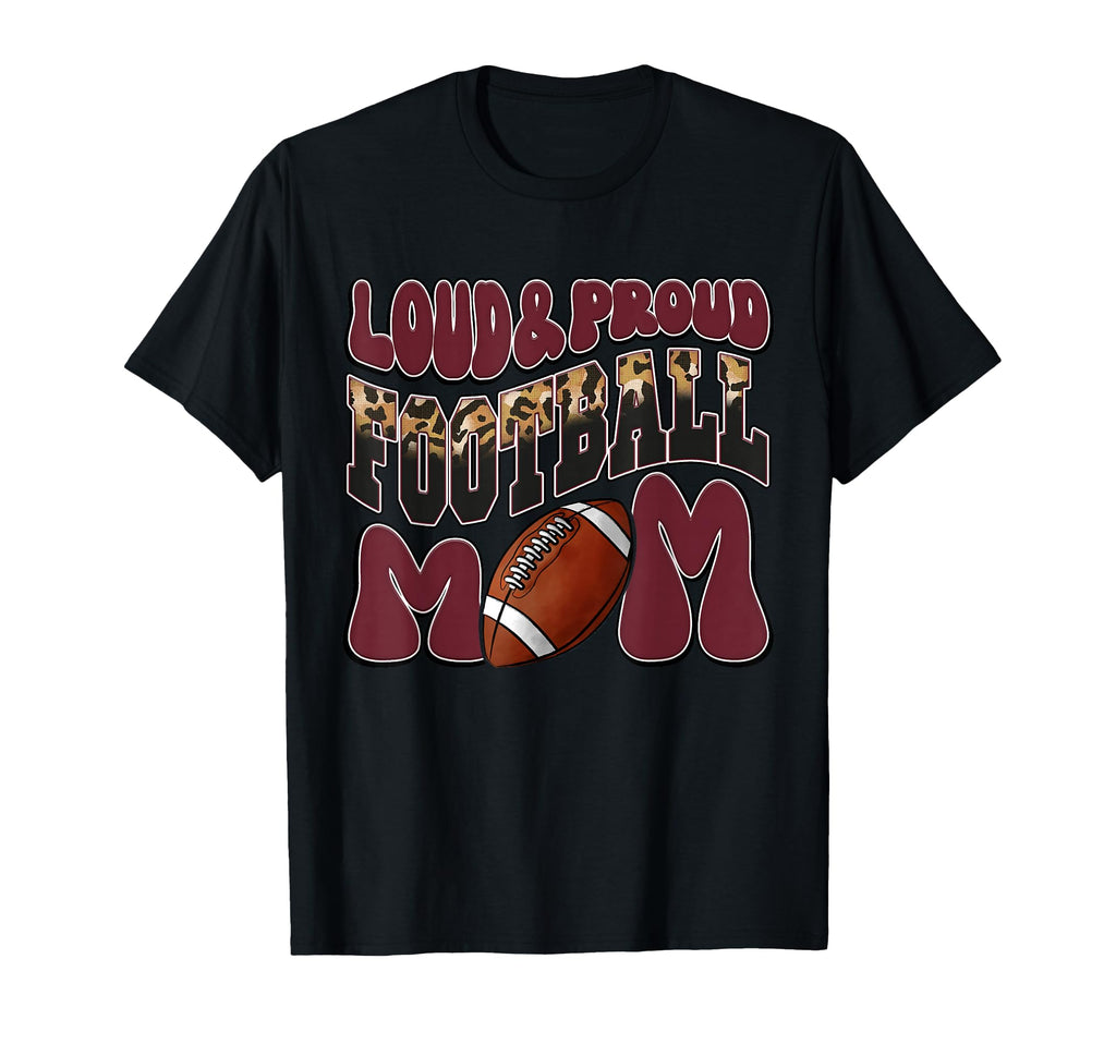 Loud Proud Football Mom Maroon Team T-Shirt - Aesthetic Graphic Men Women - T-Shirt, Sweatshirt, Hoodie