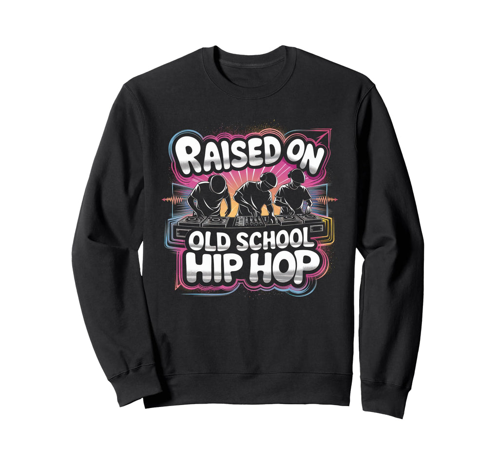 Raised Old School Graffiti Rap Hip Hop Sweatshirt - Novelty Apparel Unisex - T-Shirt, Sweatshirt, Hoodie