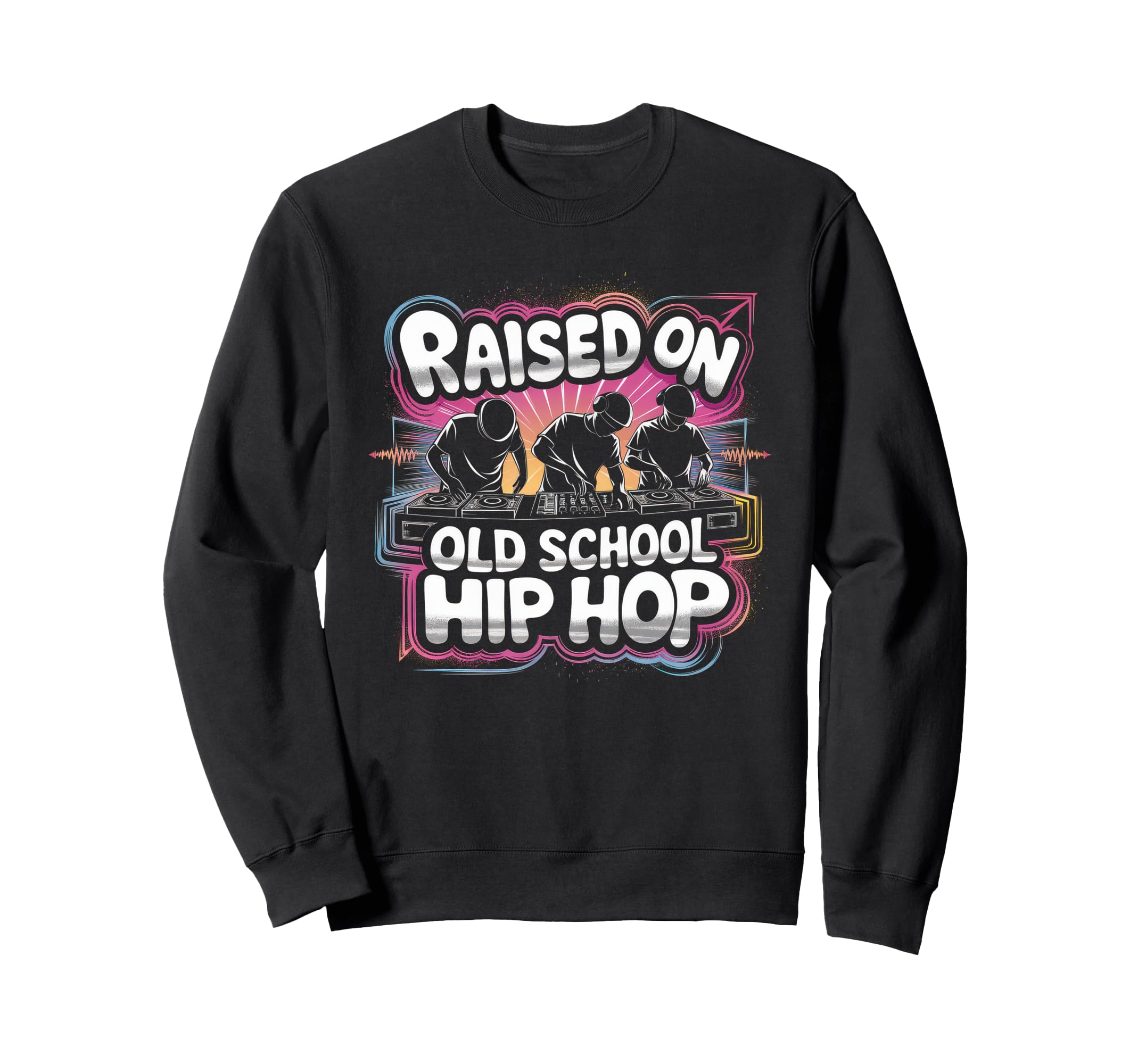 Raised Old School Graffiti Rap Hip Hop Sweatshirt - Novelty Apparel Unisex - T-Shirt, Sweatshirt, Hoodie