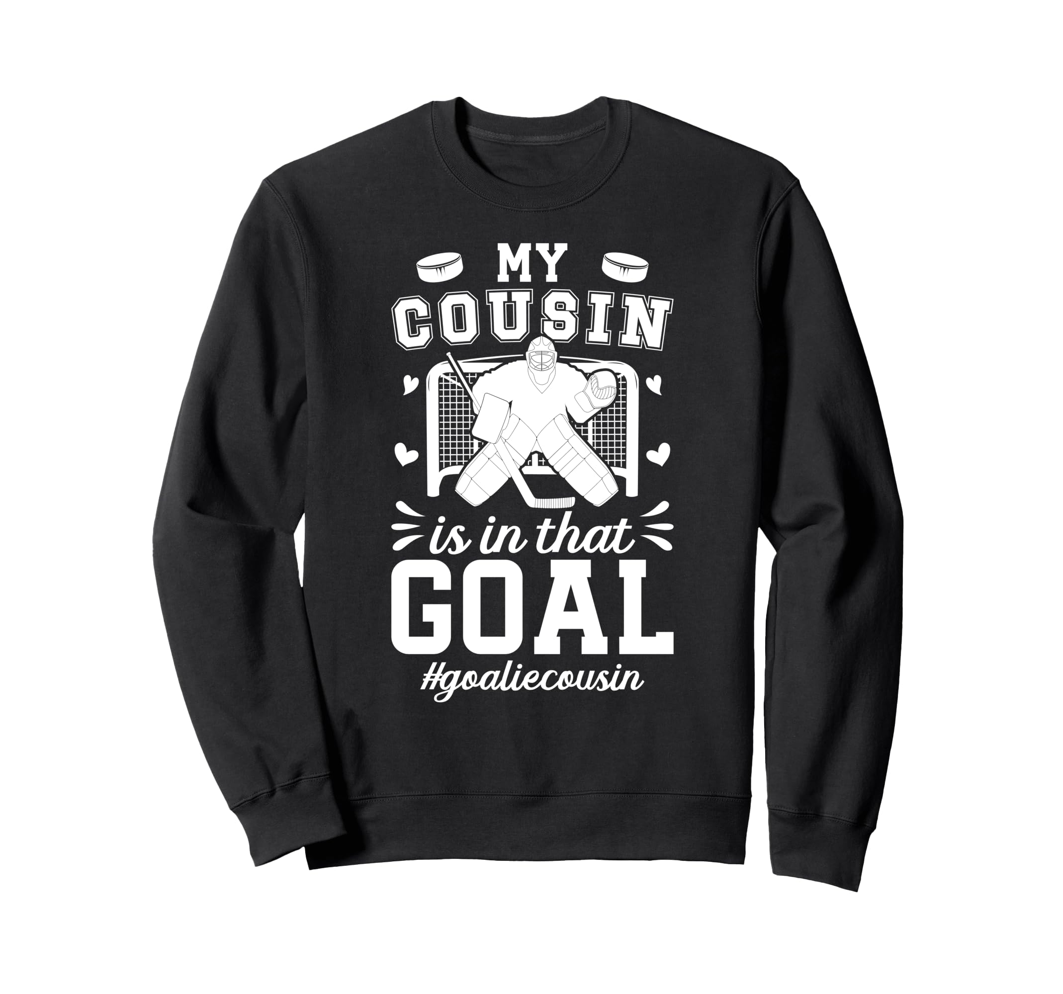 Proud Ice Hockey Goalie Cousin Hockey Sweatshirt - Graphic Print Men Women - T-Shirt, Sweatshirt, Hoodie