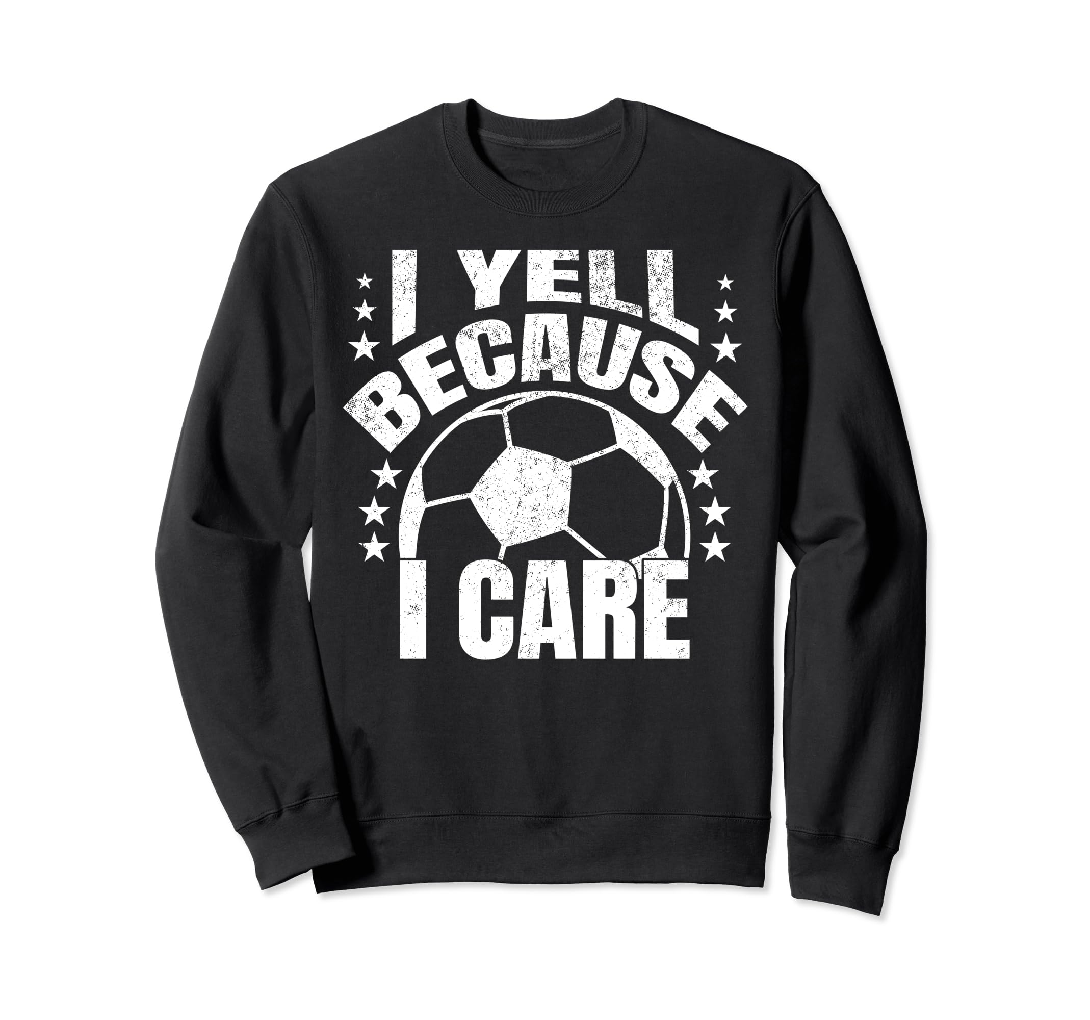 Funny Soccer I Yell Because I Care Sweatshirt - Minimalist Print Unisex - T-Shirt, Sweatshirt, Hoodie