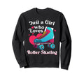Funny Roller Skating Gift Roller Sweatshirt - Novelty Apparel Men Women - T-Shirt, Sweatshirt, Hoodie