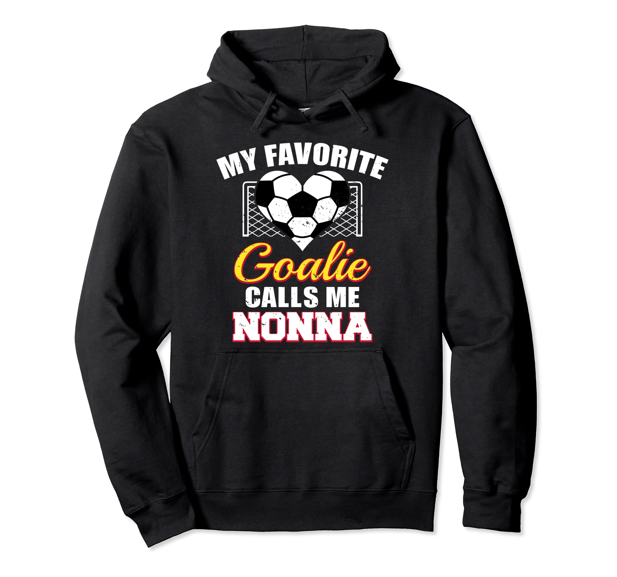 My Favorite Goalie Calls Me Nonna Hoodie - Casual Everyday Wear Unisex - T-Shirt, Sweatshirt, Hoodie