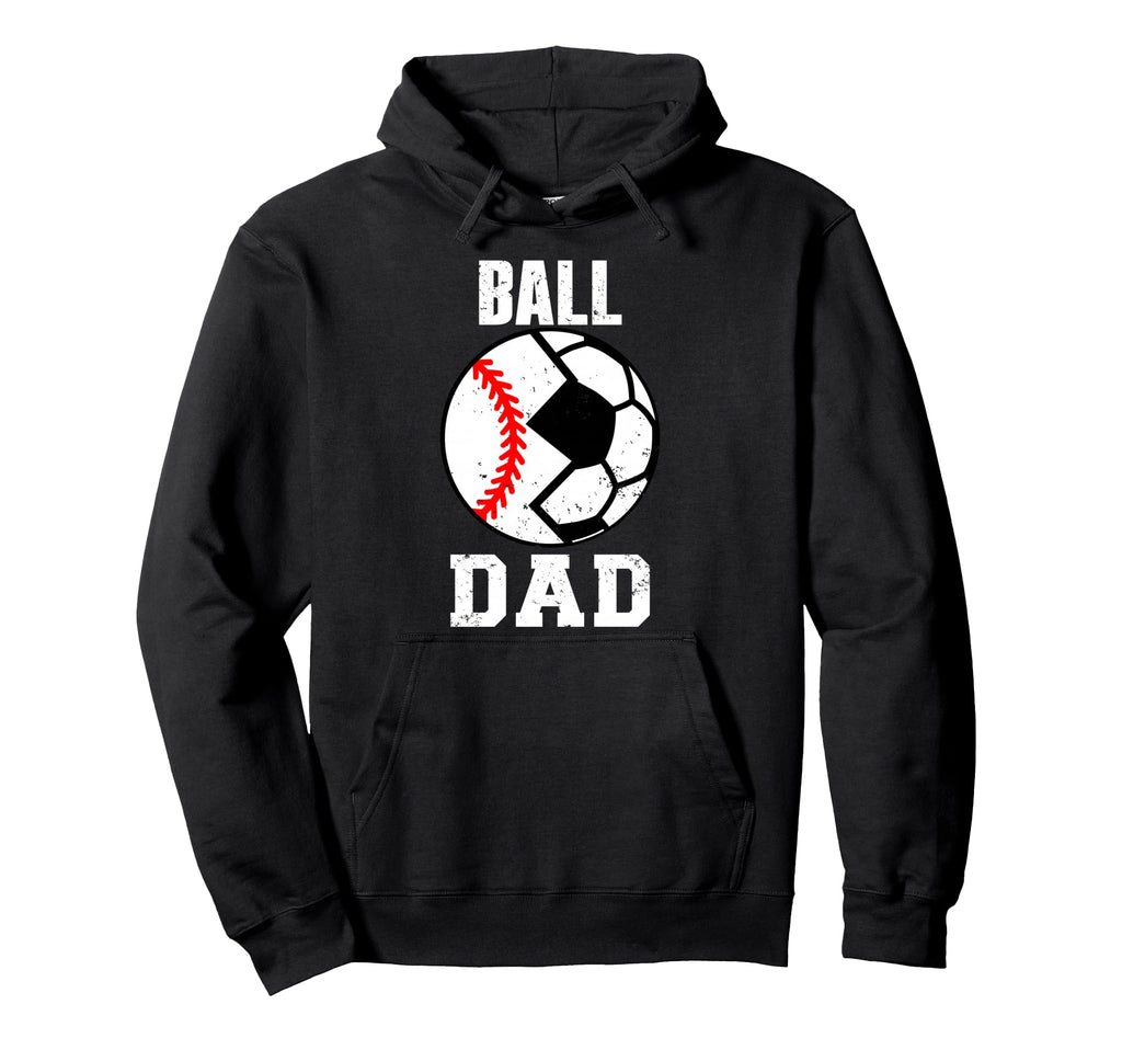 Ball Dad Funny Soccer Baseball Dad Hoodie - Graphic Print Unisex - T-Shirt, Sweatshirt, Hoodie