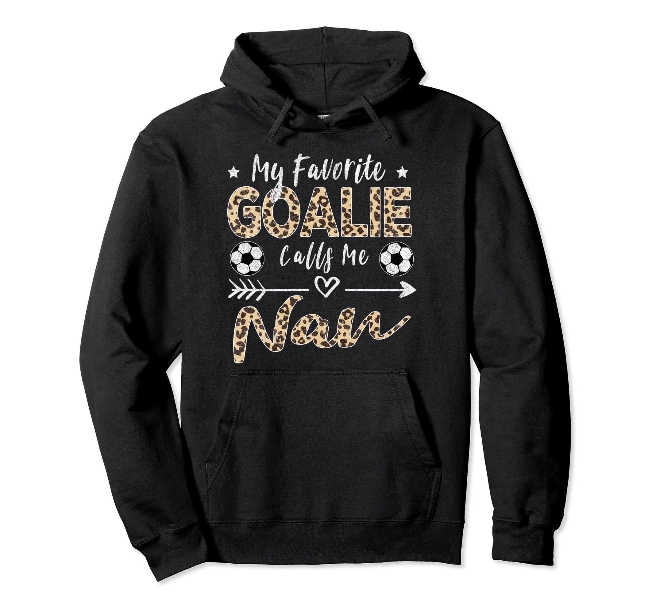 My Favorite Goalie Calls Me Nan Soccer Hoodie - Trendy Graphic Men Women - T-Shirt, Sweatshirt, Hoodie