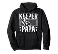 Soccer Keeper Papa Soccer Goalie Papa Hoodie - Unique Graphic Unisex - T-Shirt, Sweatshirt, Hoodie
