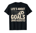 Lifes About Goals And Assists Soccer T-Shirt - Streetwear Style Men Women - T-Shirt, Sweatshirt, Hoodie