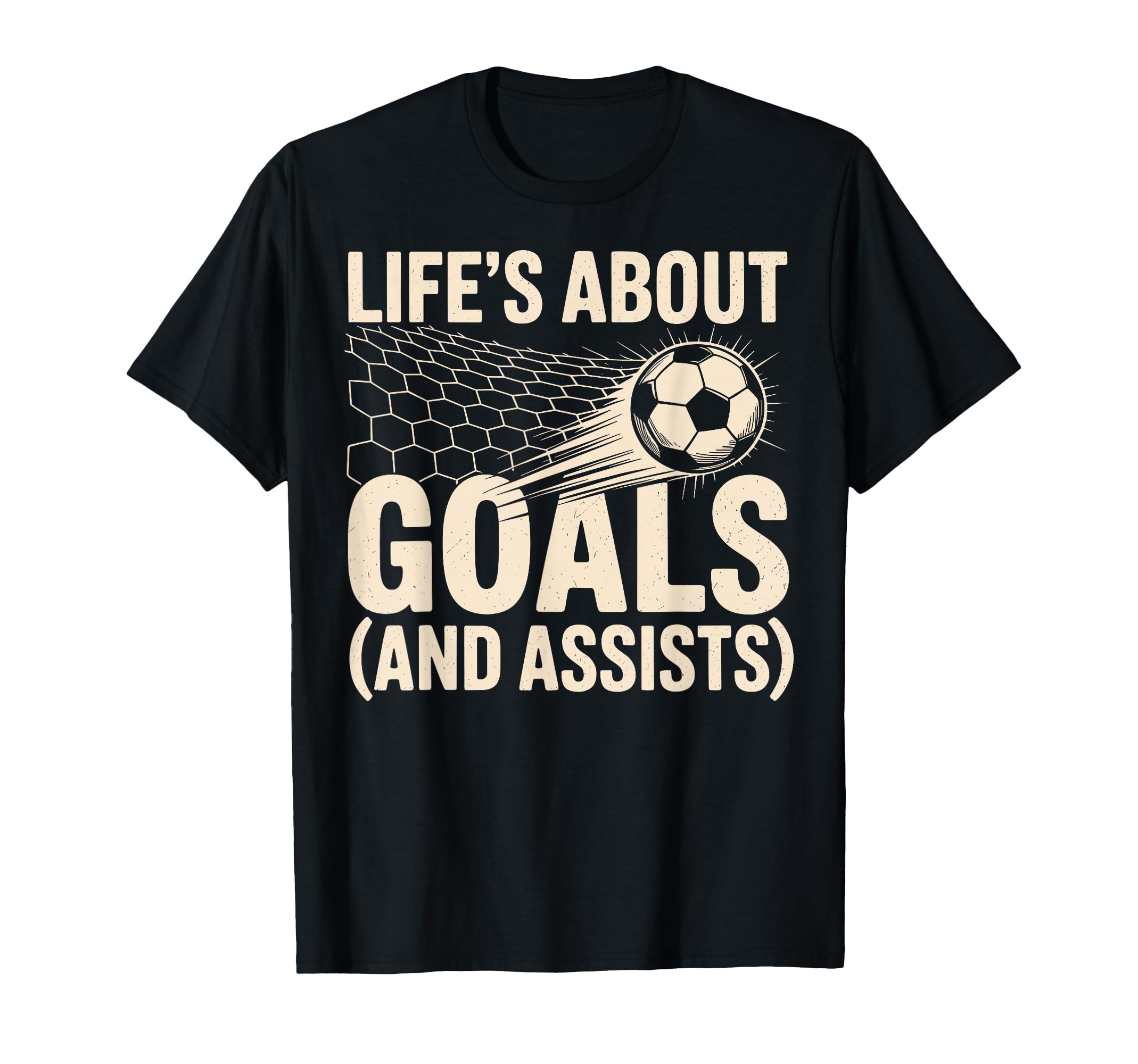 Lifes About Goals And Assists Soccer T-Shirt - Streetwear Style Men Women - T-Shirt, Sweatshirt, Hoodie