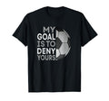 My Goal Is To Deny Yours Soccer T-Shirt - Custom Art Print Men Women - T-Shirt, Sweatshirt, Hoodie