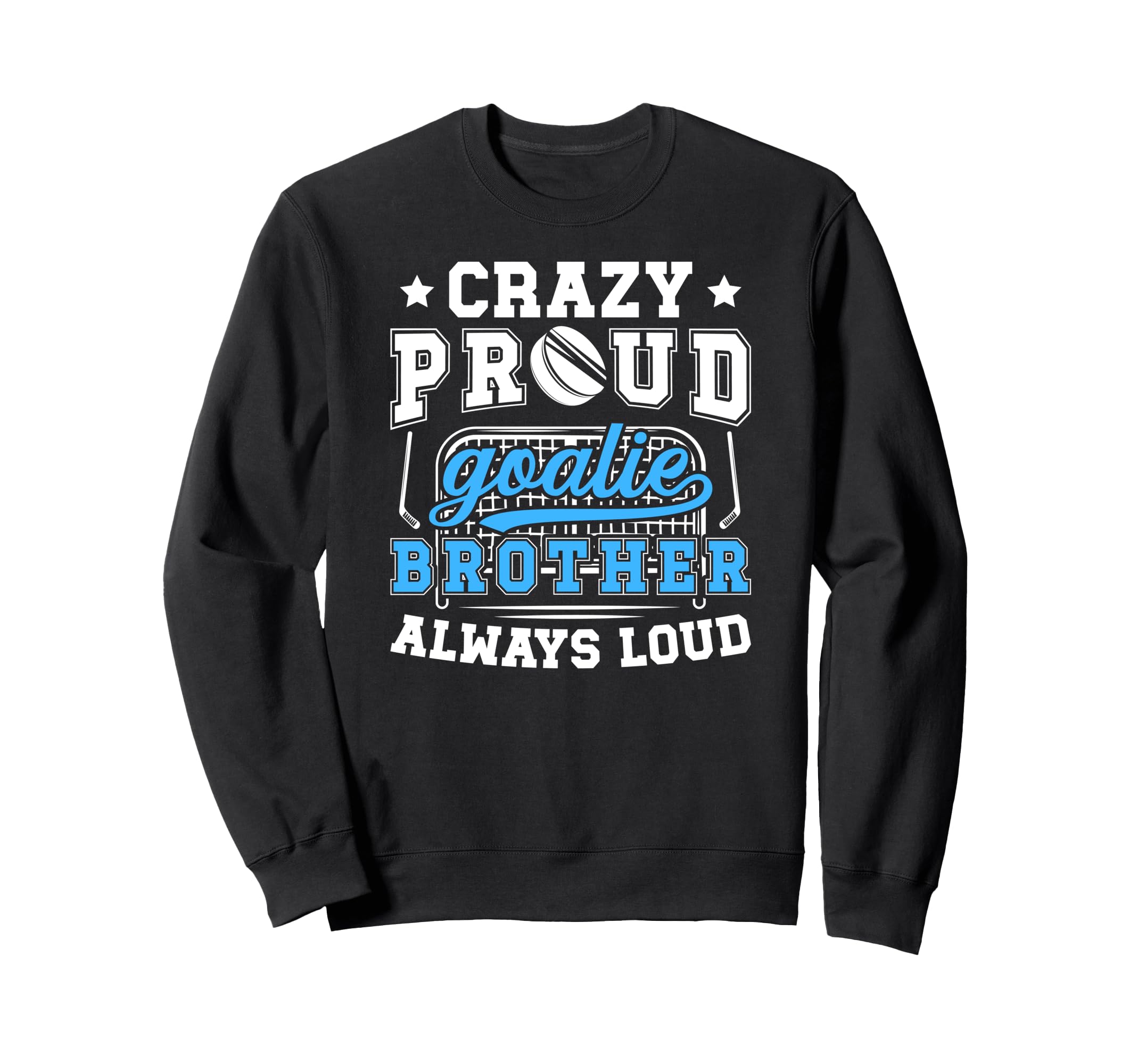 Crazy Proud Hockey Goalie Brother Sweatshirt - Minimalist Print Unisex - T-Shirt, Sweatshirt, Hoodie