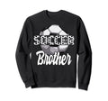 Soccer Brother Team Player Sweatshirt - Casual Everyday Wear Men Women - T-Shirt, Sweatshirt, Hoodie