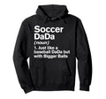 Soccer Dada Definition Funny Bigger Balls Hoodie - Custom Art Print Unisex - T-Shirt, Sweatshirt, Hoodie