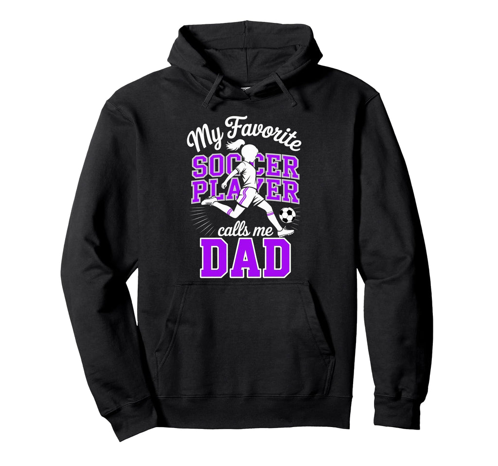 Soccer Dad Favorite Soccer Player Calls Hoodie - Graphic Print Men Women - T-Shirt, Sweatshirt, Hoodie