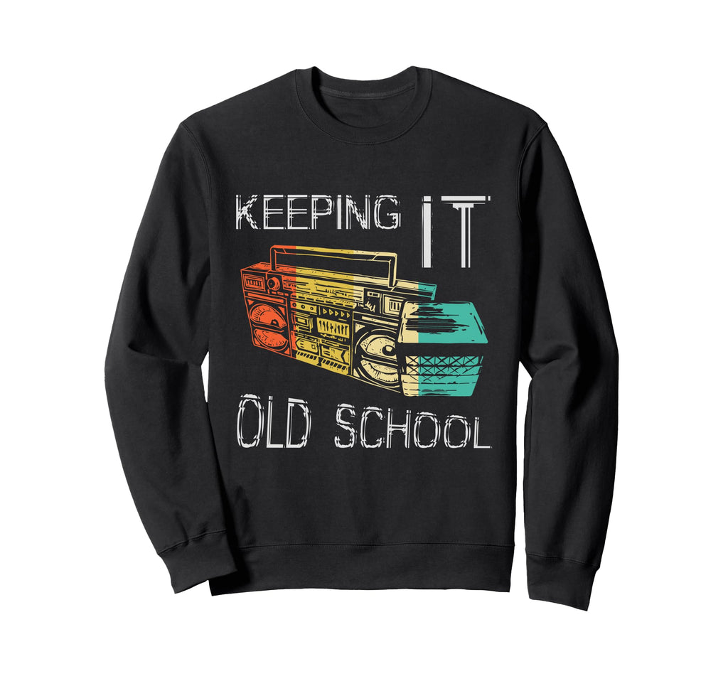 Keeping It Old School Boombox 80S Sweatshirt - Aesthetic Graphic Men Women - T-Shirt, Sweatshirt, Hoodie