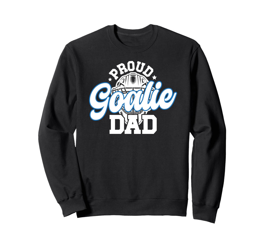 Proud Hockey Goalie Dad Hockey Sweatshirt - Unique Graphic Unisex - T-Shirt, Sweatshirt, Hoodie