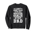 Im Soccer Goalie Step Dad Soccer Sweatshirt - Minimalist Print Unisex - T-Shirt, Sweatshirt, Hoodie