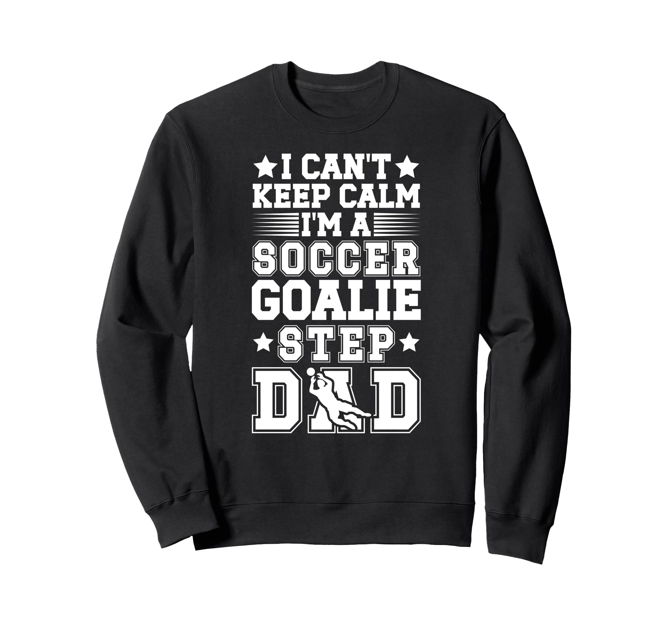 Im Soccer Goalie Step Dad Soccer Sweatshirt - Minimalist Print Unisex - T-Shirt, Sweatshirt, Hoodie