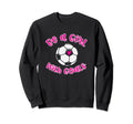 Be Goals Soccer Gift Teens Daughter Sweatshirt - Novelty Apparel Men Women - T-Shirt, Sweatshirt, Hoodie
