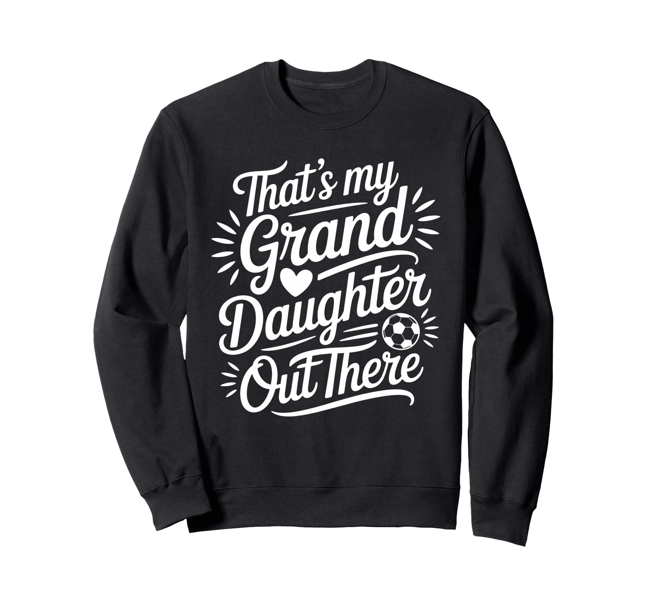 Thats My Granddaughter Out There Sweatshirt - Unique Graphic Men Women - T-Shirt, Sweatshirt, Hoodie