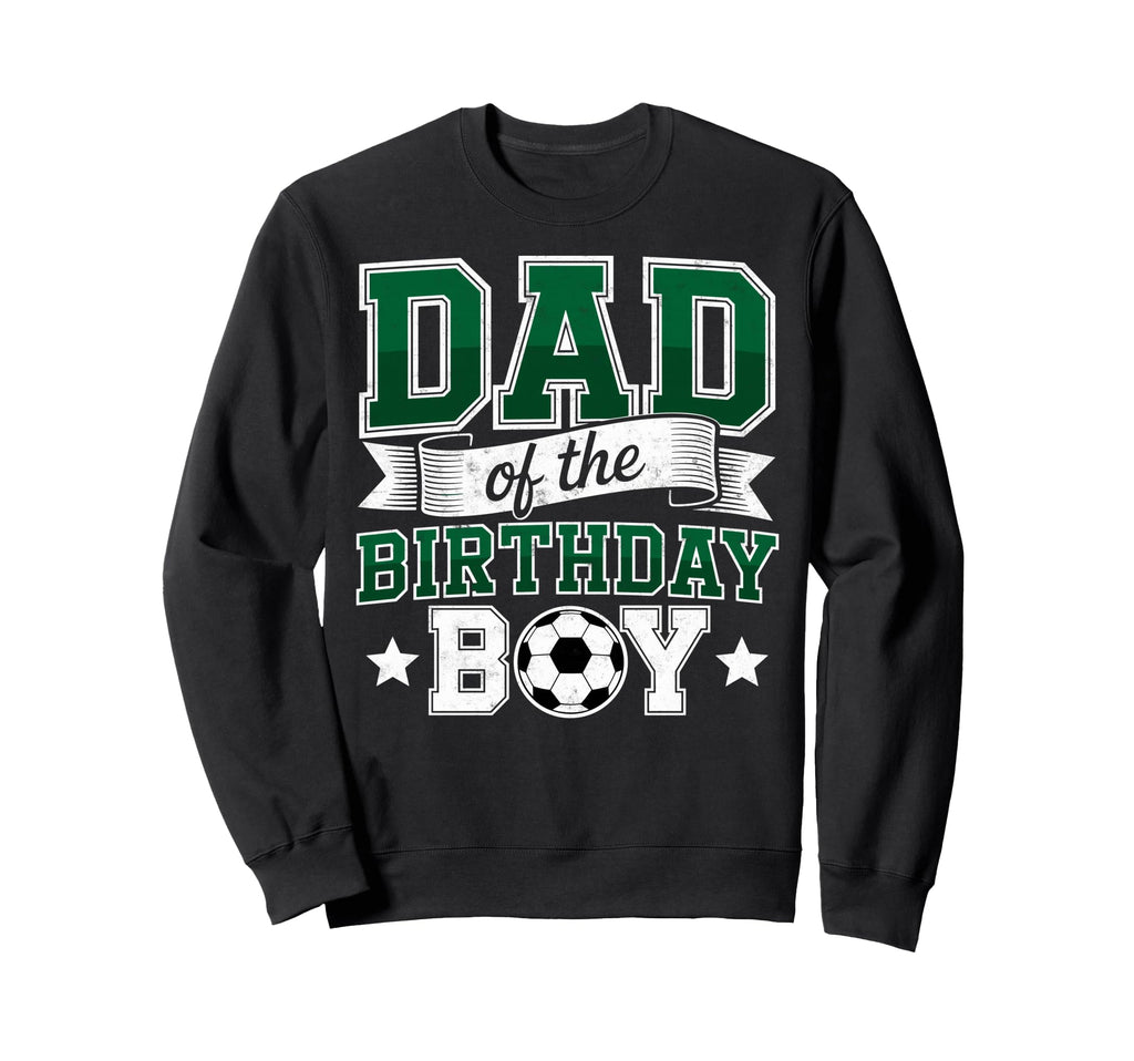 Dad Birthday Soccer Goalie Bday Sweatshirt - Aesthetic Graphic for Adults - T-Shirt, Sweatshirt, Hoodie