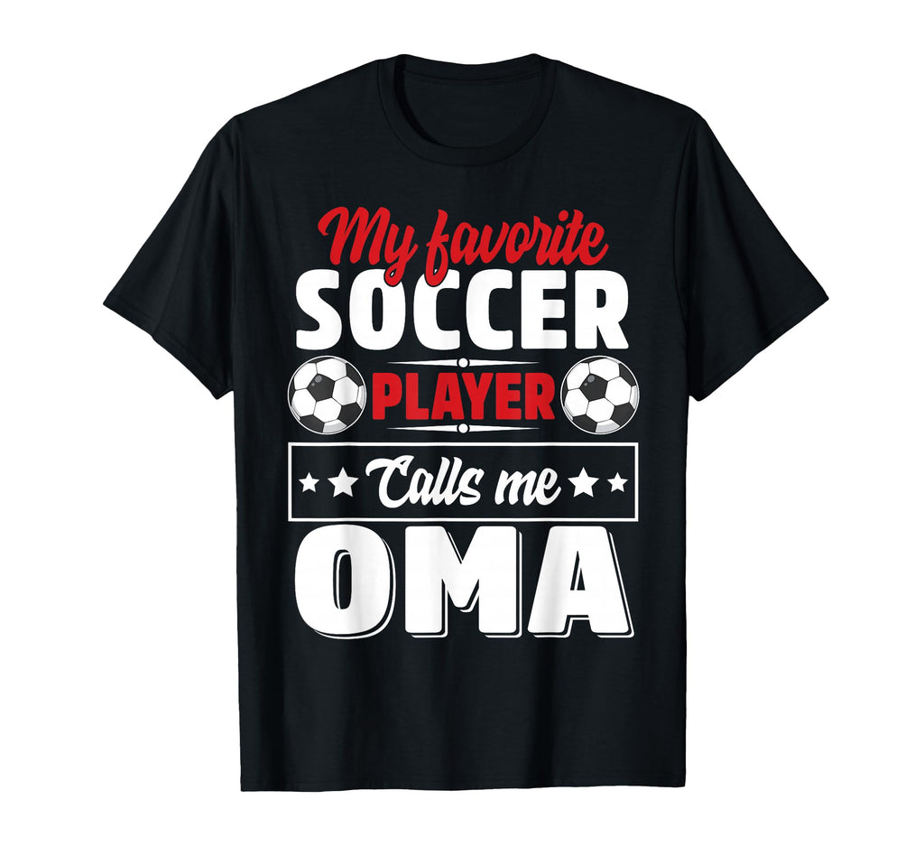 My Favorite Soccer Player Calls Me Oma T-Shirt - Unique Graphic for Adults - T-Shirt, Sweatshirt, Hoodie