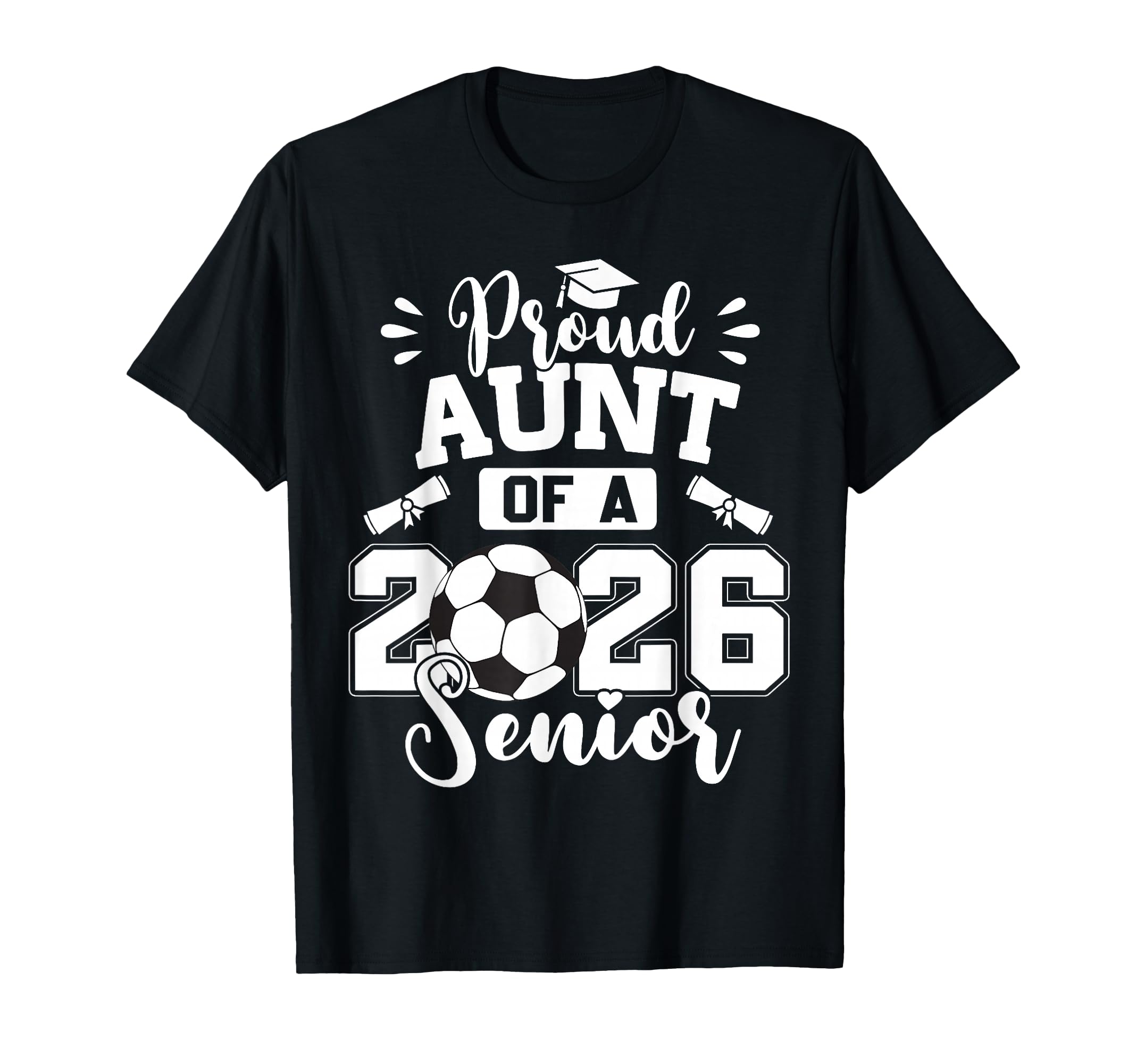 Proud Aunt 2026 Senior Soccer Ball T-Shirt - Fun Novelty Design Unisex - T-Shirt, Sweatshirt, Hoodie