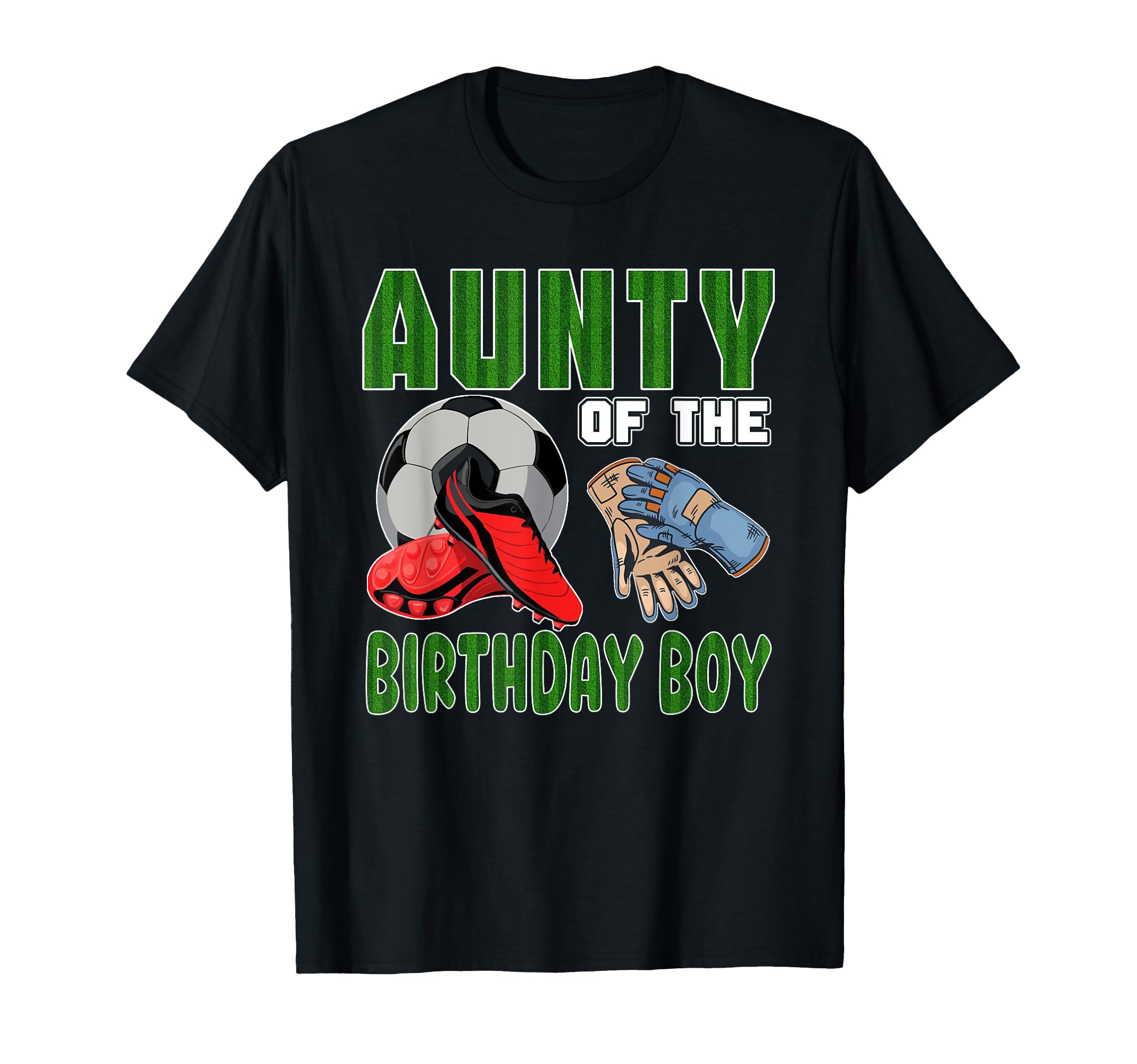 Aunty Birthday Soccer Group Family T-Shirt - Fun Novelty Design Men Women - T-Shirt, Sweatshirt, Hoodie