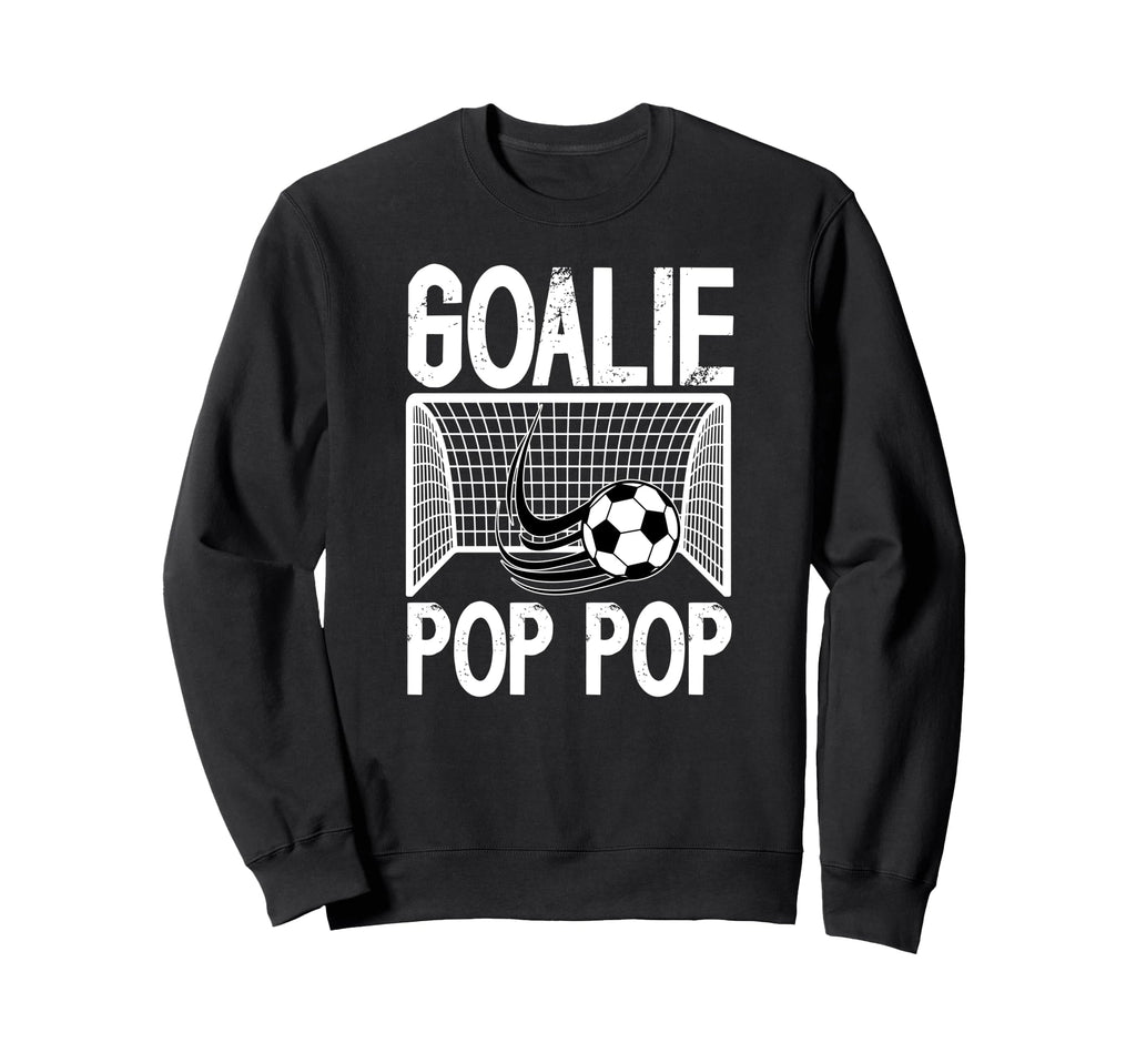 Soccer Goalie Pop Pop Soccer Sweatshirt - Novelty Apparel for Adults - T-Shirt, Sweatshirt, Hoodie