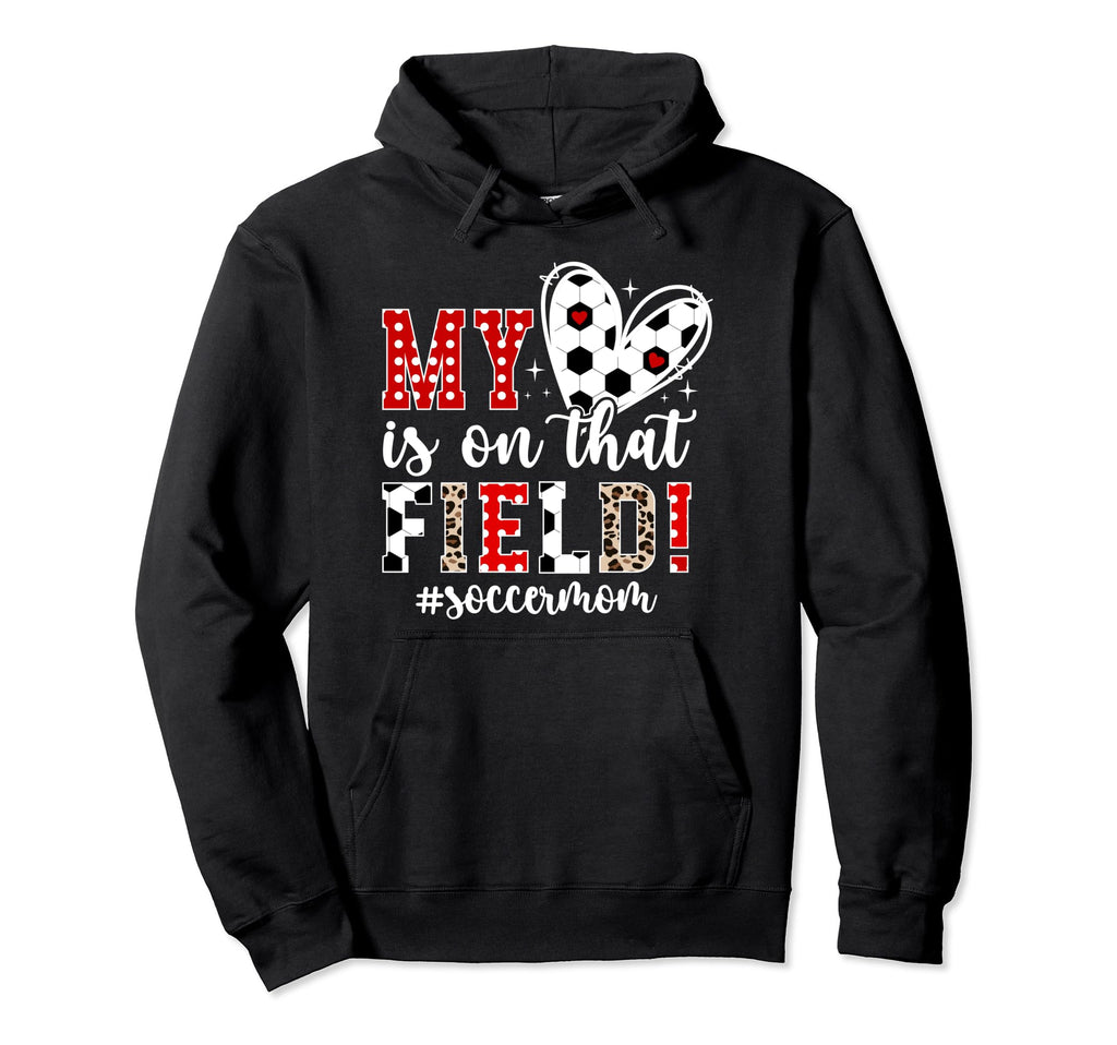 That Field Soccer Mom Soccer Player Hoodie - Streetwear Style Men Women - T-Shirt, Sweatshirt, Hoodie