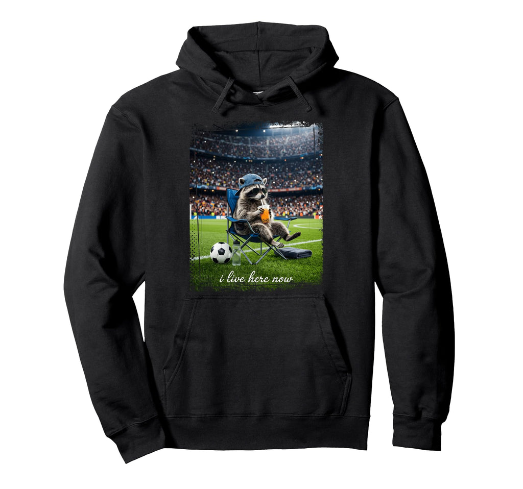 Raccoon Soccer Football I Live Here Now Hoodie - Fun Novelty Design Unisex - T-Shirt, Sweatshirt, Hoodie