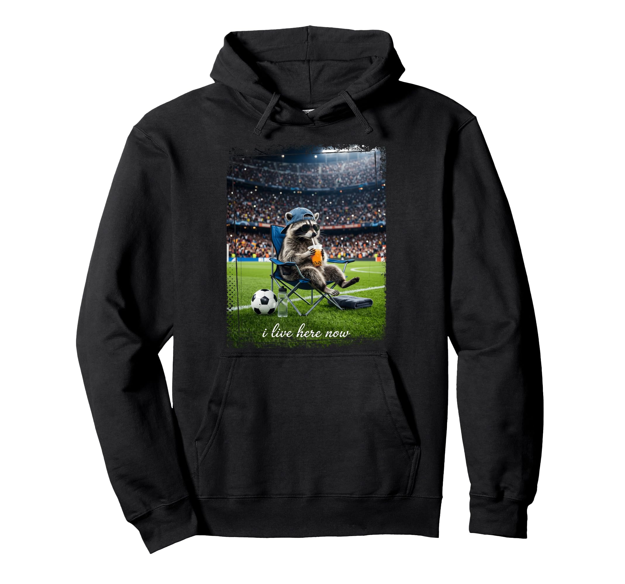 Raccoon Soccer Football I Live Here Now Hoodie - Fun Novelty Design Unisex - T-Shirt, Sweatshirt, Hoodie