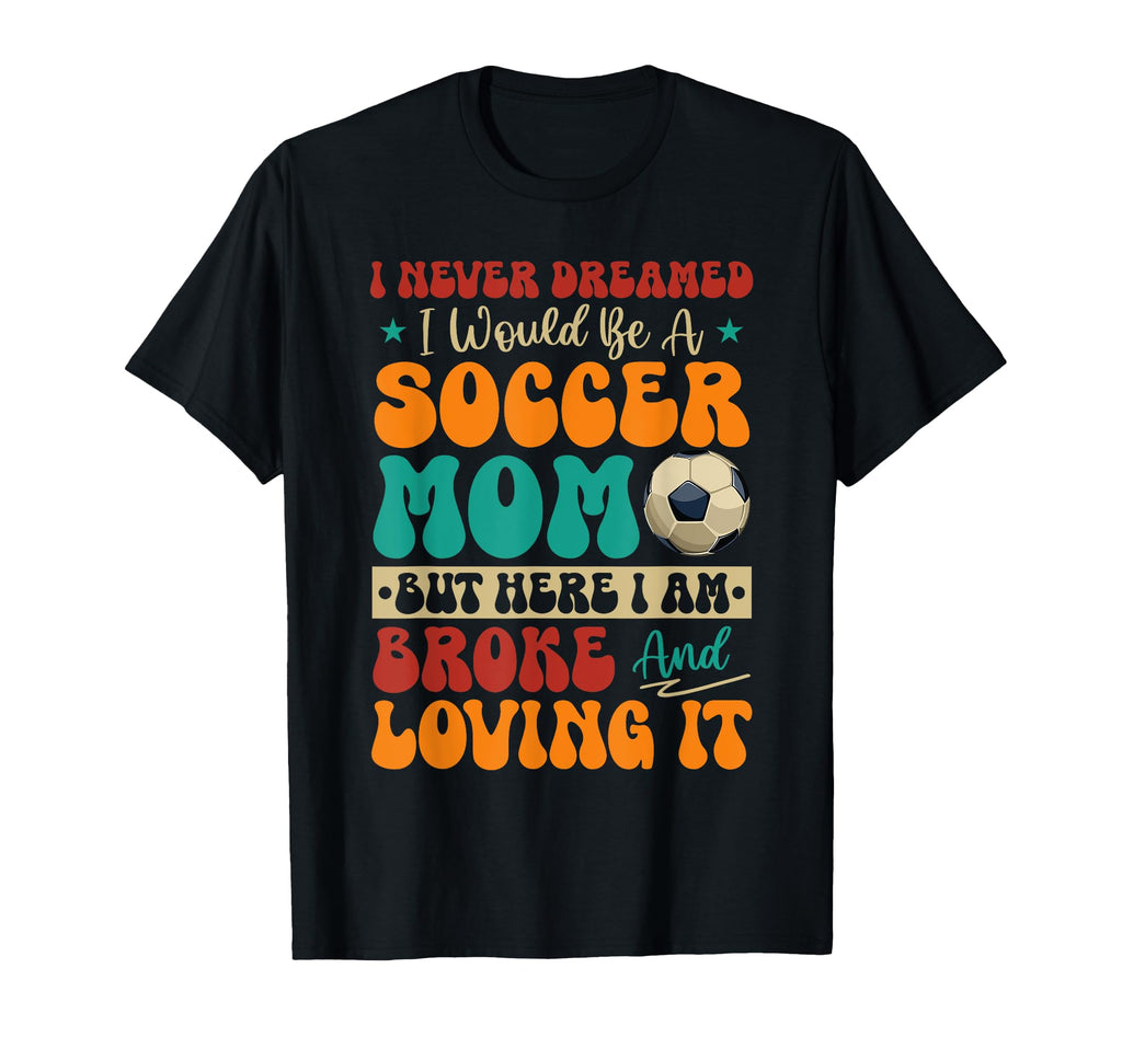 Proud Would Be Soccer Lover Mom And T-Shirt - Minimalist Print Men Women - T-Shirt, Sweatshirt, Hoodie